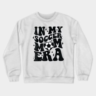 In My Soccer Mom Era Retro Soccer Mama Shirt Mother's Day Crewneck Sweatshirt